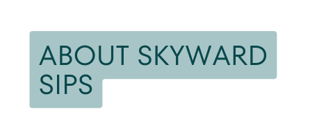 About Skyward Sips